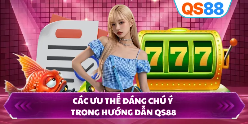 Các ưu thế đáng chú ý trong hướng dẫn QS88