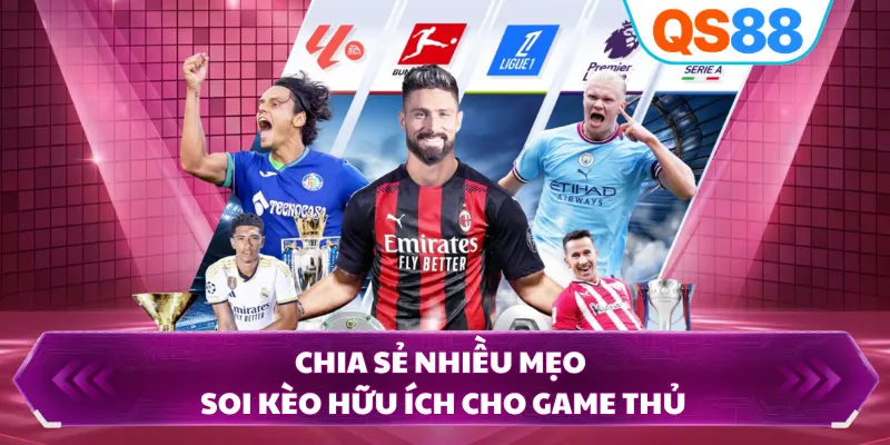 Chia sẻ nhiều mẹo soi kèo hữu ích cho game thủ