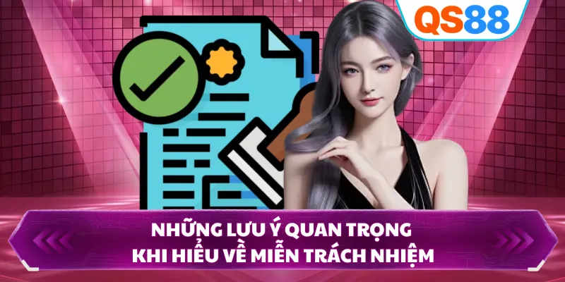 Những lưu ý quan trọng khi hiểu về miễn trách nhiệm